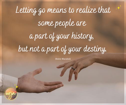 Letting go means to realize that some people are a part of your history, but not a part of your destiny. - Steve Maraboli | Relationship Quotes